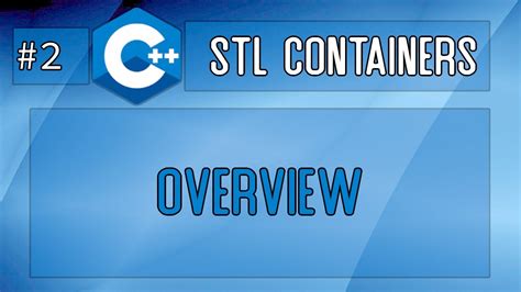 An Overview of C++ STL Containers .